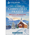 An Alaskan Christmas Prayer: An Uplifting Inspirational Romance - Paperback