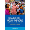 Sesame Street Around the World: Culture, Politics, and Transnational Organizational Partnerships - Paperback
