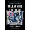 Unlearning the Hush: Oral Histories of Black Female Educators in Mississippi in the Civil Rights Era - Paperback