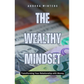 The Wealthy Mindset: Transforming Your Relationship with Money - Paperback