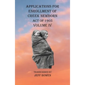 Applications For Enrollment of Creek Newborn Act of 1905 Volume IV - Paperback