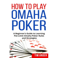 How to Play Omaha Poker: A Beginner's Guide to Learning Pot-Limit Omaha Poker Rules and Strategies - Paperback