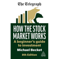 How the Stock Market Works: A Beginner's Guide to Investment - Paperback