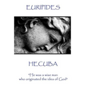 Euripedes - Hecuba: "He was a wise man who originated the idea of God" - Paperback