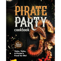 Pirate Party Cookbook: Yoho, Yoho, A Pirate's Food for Me! - Paperback