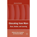 Educating from Marx: Race, Gender, and Learning - Hardcover