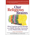 Our Religious Brains: What Cognitive Science Reveals about Belief, Morality, Community and Our Relationship with God - Hardcover