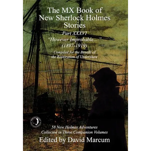 The MX Book of New Sherlock Holmes Stories Part XXXVI: However Improbable (1897-1919) - Hardcover