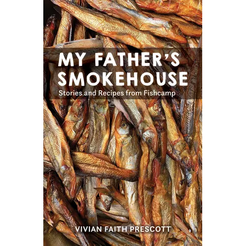 My Father's Smokehouse: Stories and Recipes from Fishcamp - Paperback