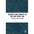 Security and Stability in the New Space Age: The Orbital Security Dilemma - Paperback