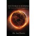 Our World Is Burning: My Views on Mindful Engagement - Hardcover