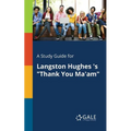 A Study Guide for Langston Hughes 's "Thank You Ma'am" - Paperback