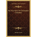 The True Story Of Christopher Columbus - Hardcover