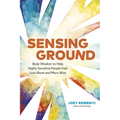 Sensing Ground: Body Wisdom to Help Highly Sensitive People Feel Less Alone and More Alive - Paperback