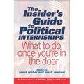 The Insider's Guide to Political Internships: What to Do Once You're in the Door - Paperback