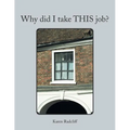 Why Did I Take This Job? - Paperback