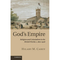 God's Empire: Religion and Colonialism in the British World, C.1801 1908 - Paperback