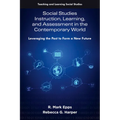 Social Studies Instruction, Learning, and Assessment in the Contemporary World: Leveraging the Past to Form a New Future - Hardcover