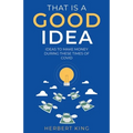 That Is A Good Idea: Ideas To Make Money During These Times Of Covid - Paperback