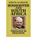 Bonhoeffer and South Africa: Theology in Dialogue - Paperback