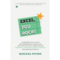 Excel, You Rock: Six reasons to fall in love with spreadsheets, Tableau, and Data Analytics. Apply these tools for personal and professional growth an - Paperback
