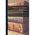 Wage-Earners' Budgets: A Study of Standards and Cost of Living in New York City - Paperback