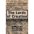The Lords of Creation: The History of America's 1 Percent - Paperback