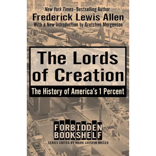 The Lords of Creation: The History of America's 1 Percent - Paperback
