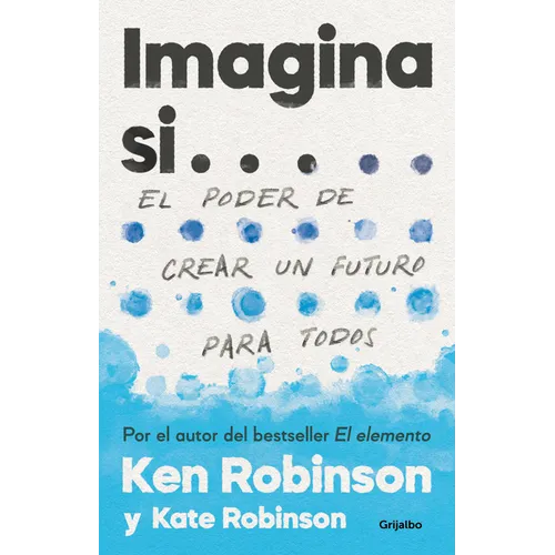 Imagina Si... El Poder de Crear Un Futuro Para Todos / Imagine If...Creating a Future for Us All - Paperback