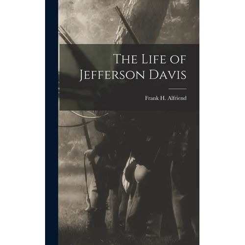 The Life of Jefferson Davis - Hardcover