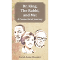 Dr. King, The Rabbi, and Me: A Connecticut Journey - Hardcover