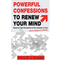 Powerful Confessions to Renew Your Mind: : Based on Eight Revelations of the Character of God - Paperback