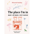 The Place I'm in: What I See When I Stop to Notice - Hardcover