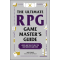 The Ultimate RPG Game Master's Guide: Advice and Tools to Help You Run Your Best Game Ever! - Paperback