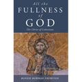 All the Fullness of God: The Christ of Colossians - Paperback