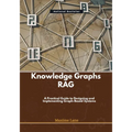 Knowledge Graphs RAG: A Practical Guide to Designing and Implementing Graph-Based Systems - Paperback
