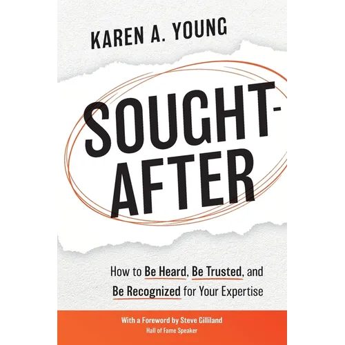 Sought-After: How to Be Heard, Be Trusted, and Be Recognized for Your Expertise - Paperback