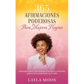 365 Afirmaciones Poderosas Para Mujeres Negras: Reprograma Tu Mente Para Aumentar La Confianza y La Autoestima, Atraer El Éxito, Ganar Dinero, Salud y - Paperback