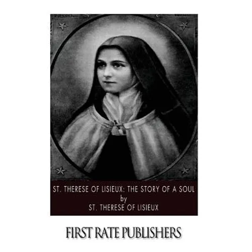 St. Therese of Lisieux: The Story of a Soul - Paperback