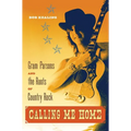 Calling Me Home: Gram Parsons and the Roots of Country Rock - Paperback