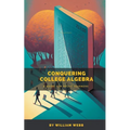 Conquering College Algebra: A Guide for Adult Learners - Paperback
