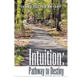 Intuition: Pathway to Destiny Second Edition - Paperback
