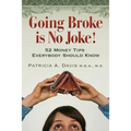 Going Broke Is No Joke!: 52 Money Tips Everybody Should Know - Paperback