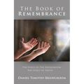 The Book of Remembrance: The Voice of the Bridegroom: the Spirit of Truth - Paperback