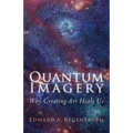 Quantum Imagery: Why Creating Art Heals Us - Paperback