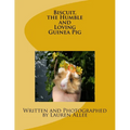 Biscuit, the Humble and Loving Guinea Pig - Paperback