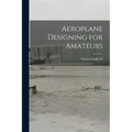 Aeroplane Designing for Amateurs - Paperback
