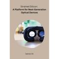 Strained Silicon: A Platform for Next-Generation Optical Devices - Paperback