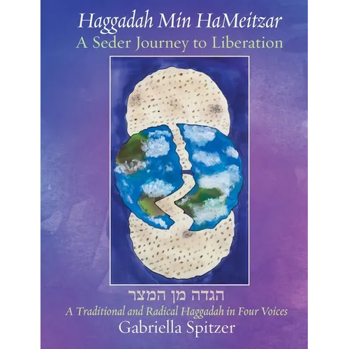 Haggadah Min HaMeitzar - A Seder Journey to Liberation: A Traditional and Radical Haggadah in Four Voices - Paperback