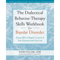 The Dialectical Behavior Therapy Skills Workbook for Bipolar Disorder: Using Dbt to Regain Control of Your Emotions and Your Life - Paperback
